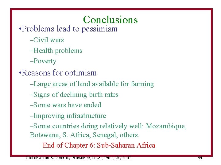 Conclusions • Problems lead to pessimism –Civil wars –Health problems –Poverty • Reasons for