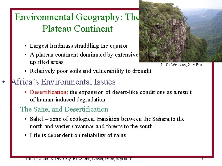 Environmental Geography: The Plateau Continent • Largest landmass straddling the equator • A plateau