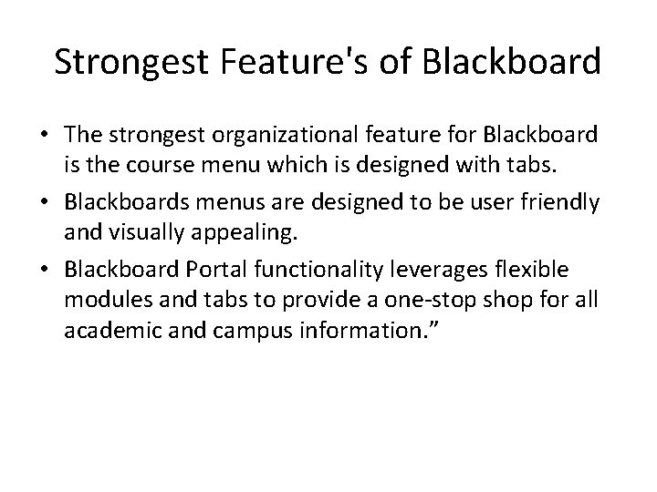 Strongest Feature's of Blackboard • The strongest organizational feature for Blackboard is the course