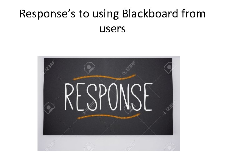 Response’s to using Blackboard from users 