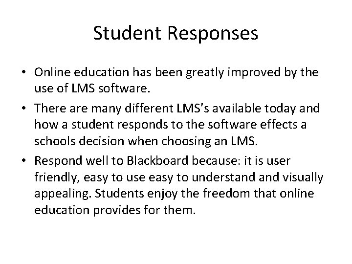 Student Responses • Online education has been greatly improved by the use of LMS