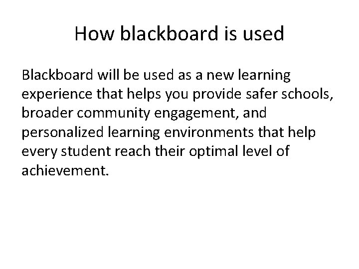 How blackboard is used Blackboard will be used as a new learning experience that