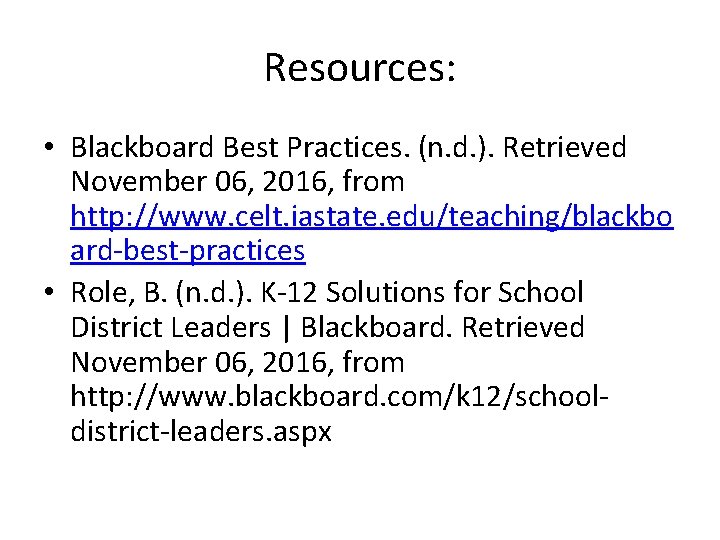 Resources: • Blackboard Best Practices. (n. d. ). Retrieved November 06, 2016, from http: