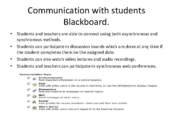 Communication with students Blackboard. • Students and teachers are able to connect using both
