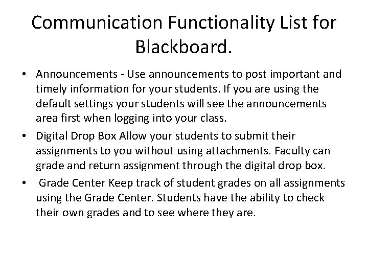 Communication Functionality List for Blackboard. • Announcements - Use announcements to post important and
