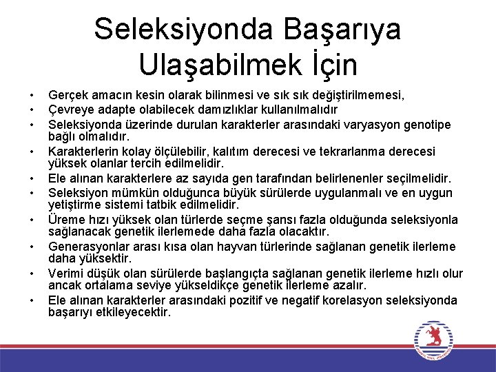 Seleksiyonda Başarıya Ulaşabilmek İçin • • • Gerçek amacın kesin olarak bilinmesi ve sık