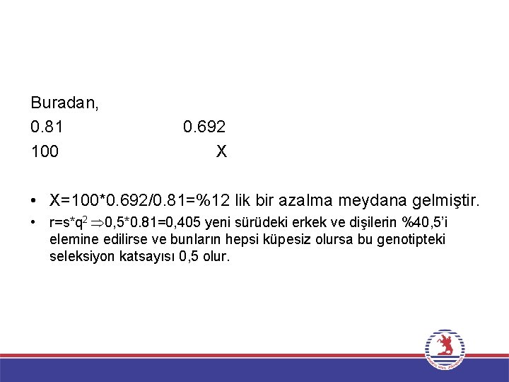 Buradan, 0. 81 100 0. 692 X • X=100*0. 692/0. 81=%12 lik bir azalma