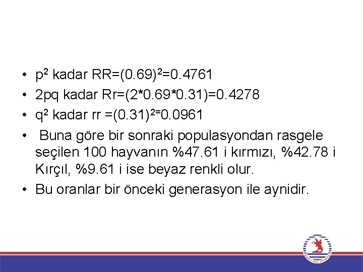  • • p 2 kadar RR=(0. 69)2=0. 4761 2 pq kadar Rr=(2*0. 69*0.