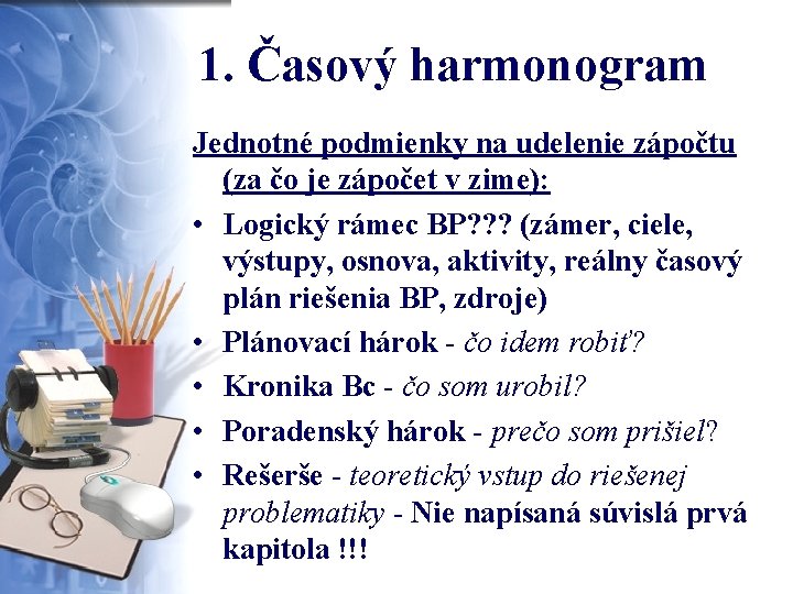 1. Časový harmonogram Jednotné podmienky na udelenie zápočtu (za čo je zápočet v zime):