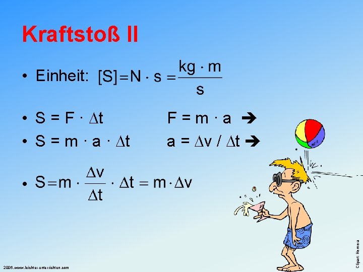 Kraftstoß II • Einheit: • S = F · t • S = m