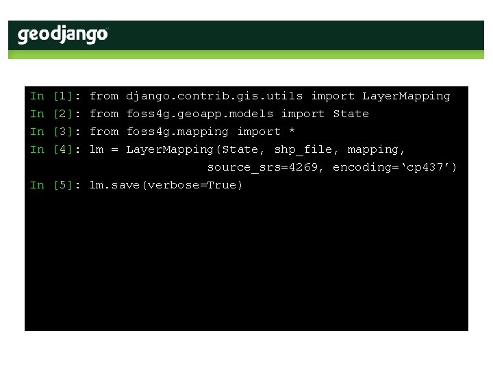 In In [1]: [2]: [3]: [4]: from lm = django. contrib. gis. utils import