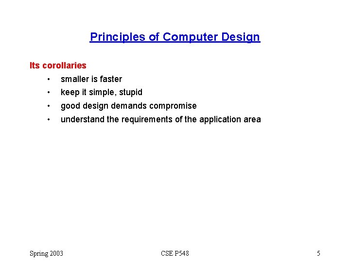 Principles of Computer Design Its corollaries • • smaller is faster keep it simple, Principles of Computer Design Its corollaries • • smaller is faster keep it simple,