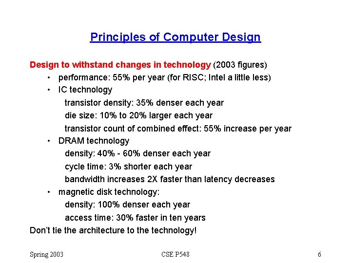 Principles of Computer Design to withstand changes in technology (2003 figures) • performance: 55% Principles of Computer Design to withstand changes in technology (2003 figures) • performance: 55%