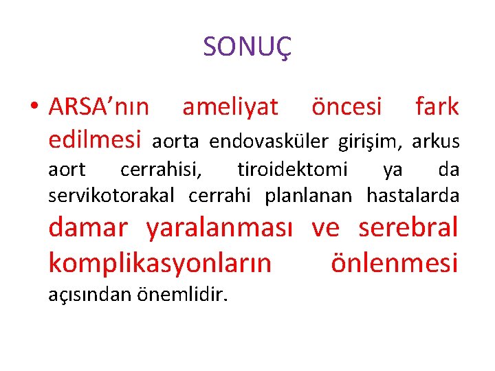 SONUÇ • ARSA’nın ameliyat öncesi fark edilmesi aorta endovasküler girişim, arkus aort cerrahisi, tiroidektomi