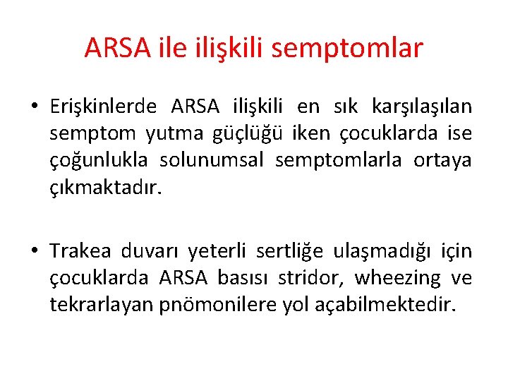 ARSA ile ilişkili semptomlar • Erişkinlerde ARSA ilişkili en sık karşılan semptom yutma güçlüğü