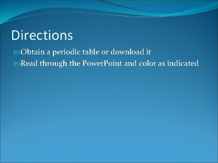 Directions Obtain a periodic table or download it Read through the Power. Point and