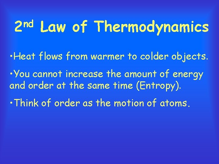 2 nd Law of Thermodynamics • Heat flows from warmer to colder objects. •