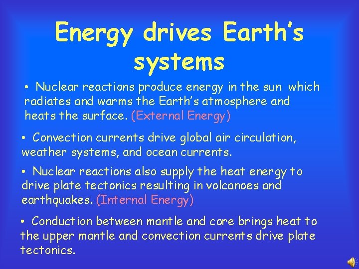 Energy drives Earth’s systems • Nuclear reactions produce energy in the sun which radiates