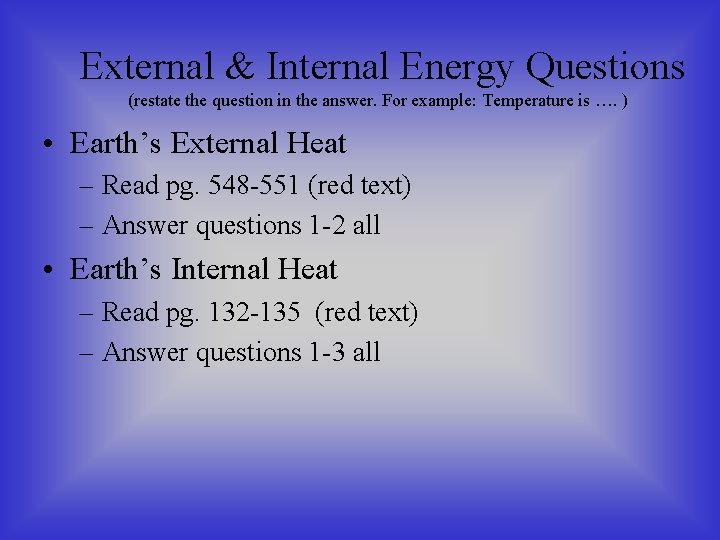 External & Internal Energy Questions (restate the question in the answer. For example: Temperature