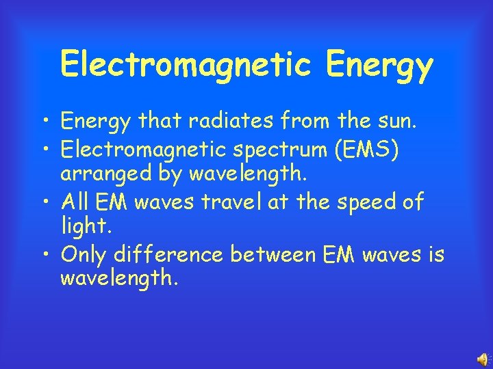 Electromagnetic Energy • Energy that radiates from the sun. • Electromagnetic spectrum (EMS) arranged