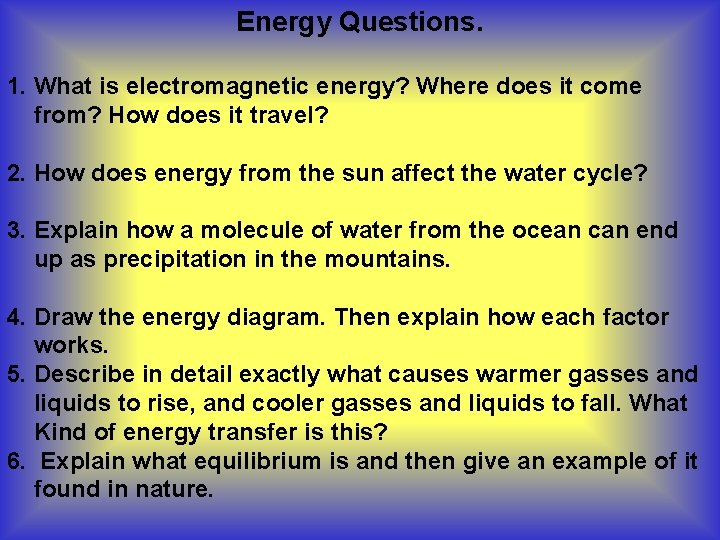 Energy Questions. 1. What is electromagnetic energy? Where does it come from? How does