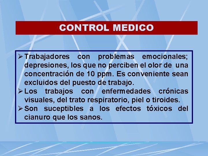 CONTROL MEDICO Ø Trabajadores con problemas emocionales; depresiones, los que no perciben el olor