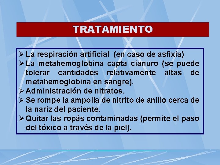 TRATAMIENTO Ø La respiración artificial (en caso de asfixia) Ø La metahemoglobina capta cianuro