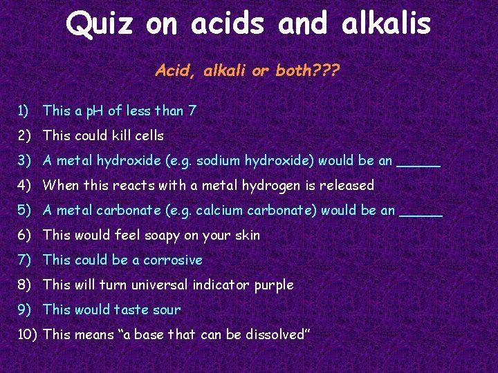 Quiz on acids and alkalis Acid, alkali or both? ? ? 1) This a