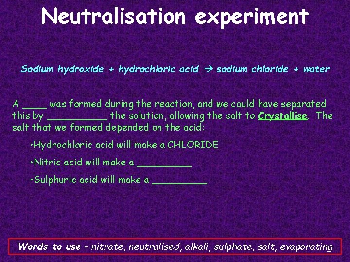 Neutralisation experiment Sodium hydroxide + hydrochloric acid sodium chloride + water A ____ was