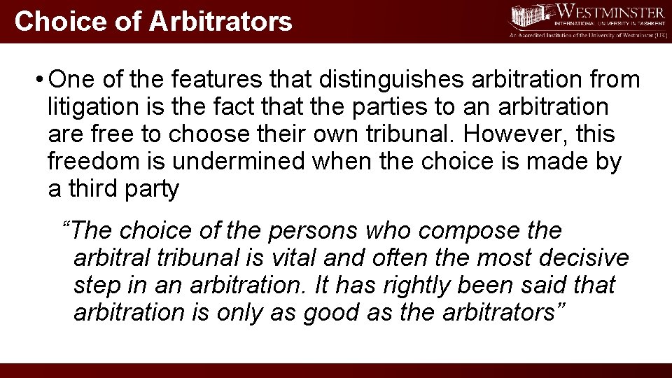 Choice of Arbitrators • One of the features that distinguishes arbitration from litigation is