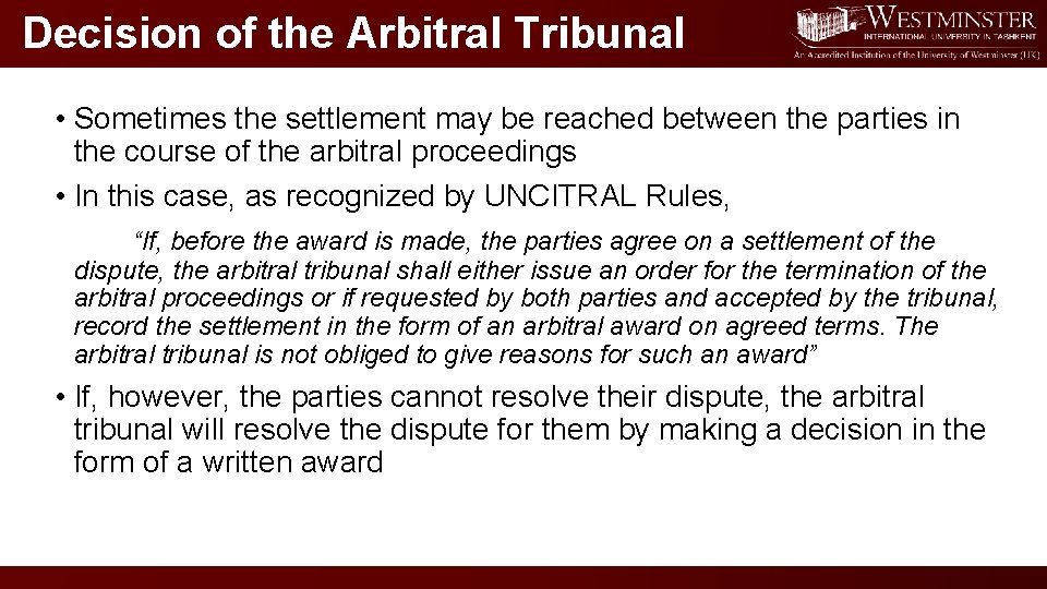 Decision of the Arbitral Tribunal • Sometimes the settlement may be reached between the