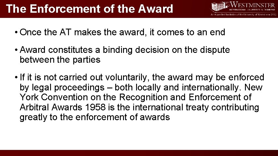 The Enforcement of the Award • Once the AT makes the award, it comes