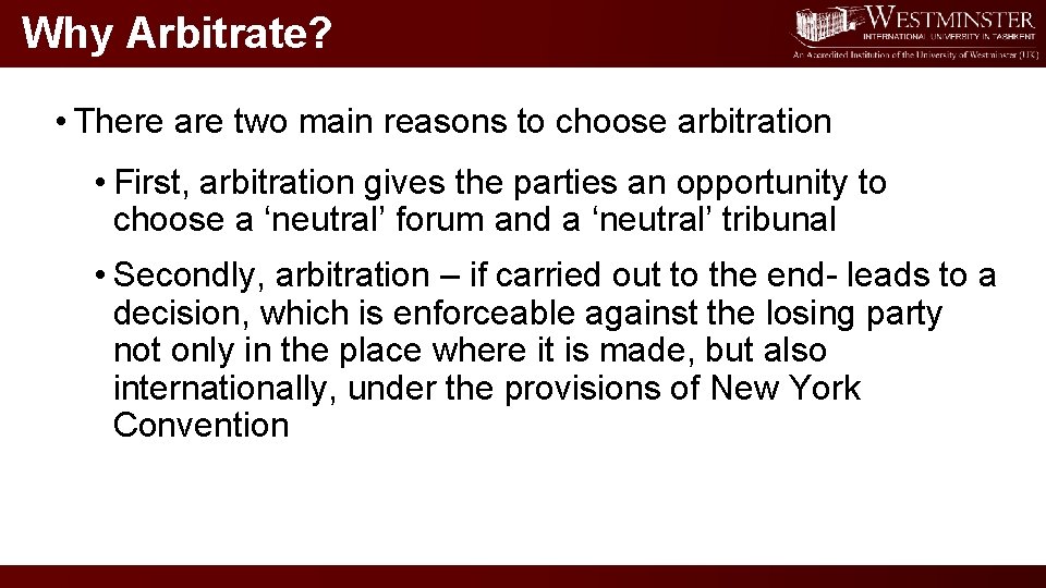 Why Arbitrate? • There are two main reasons to choose arbitration • First, arbitration