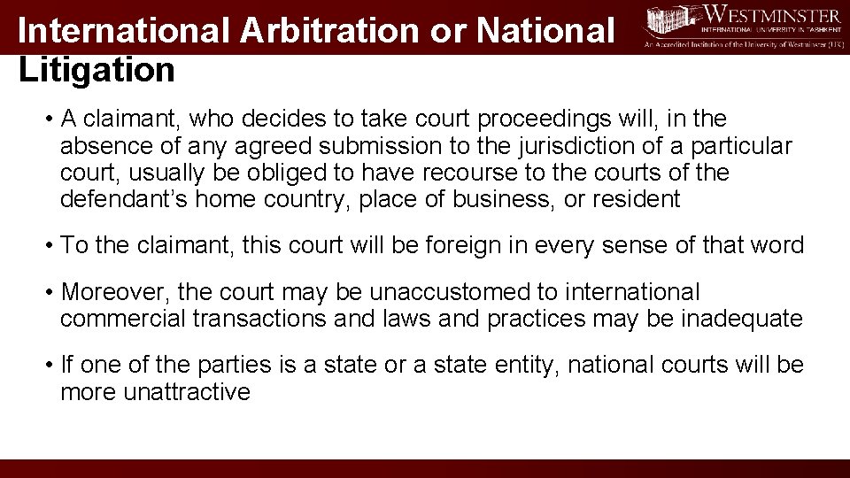 International Arbitration or National Litigation? • A claimant, who decides to take court proceedings