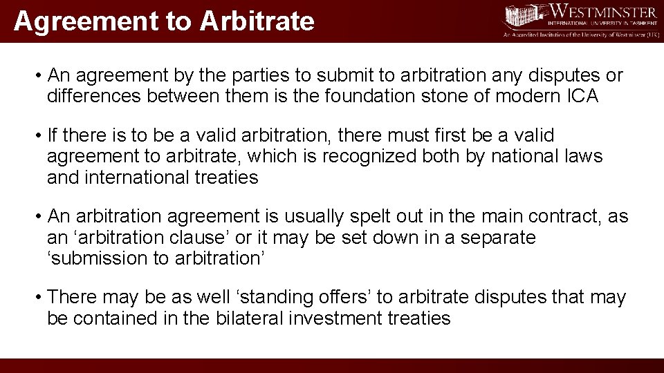 Agreement to Arbitrate • An agreement by the parties to submit to arbitration any