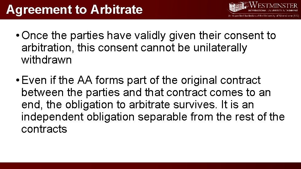 Agreement to Arbitrate • Once the parties have validly given their consent to arbitration,