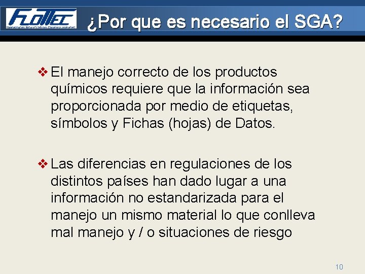 ¿Por que es necesario el SGA? v El manejo correcto de los productos químicos