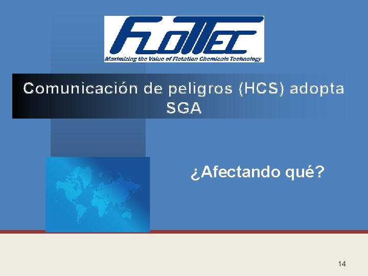 Comunicación de peligros (HCS) adopta SGA ¿Afectando qué? 14 