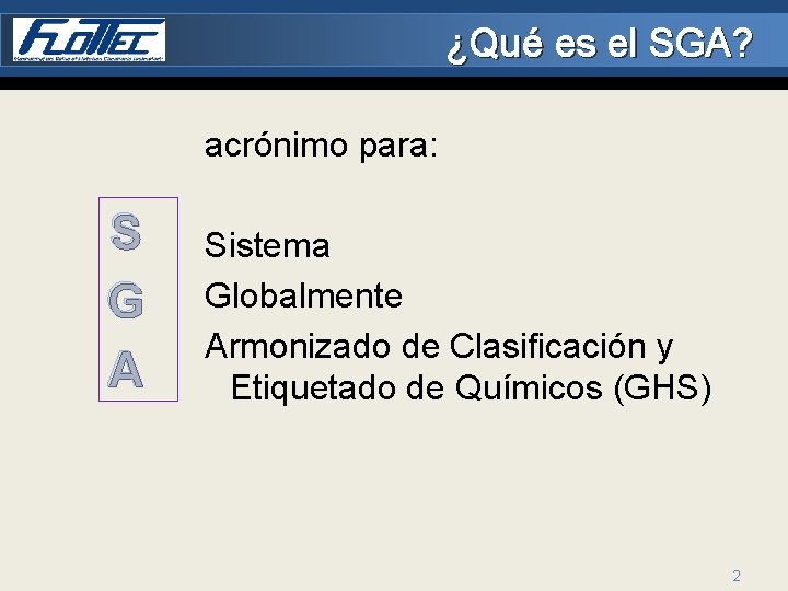 ¿Qué es el SGA? acrónimo para: S G A Sistema Globalmente Armonizado de Clasificación