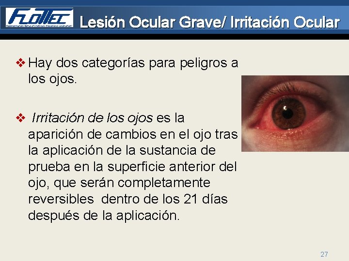 Lesión Ocular Grave/ Irritación Ocular v Hay dos categorías para peligros a los ojos.