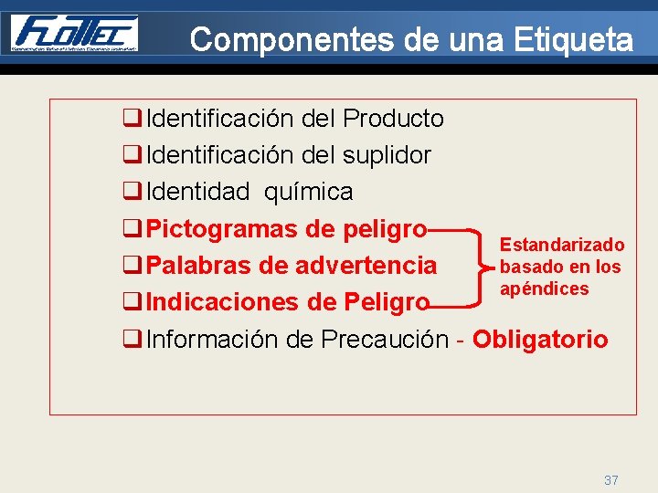 Componentes de una Etiqueta q. Identificación del Producto q. Identificación del suplidor q. Identidad
