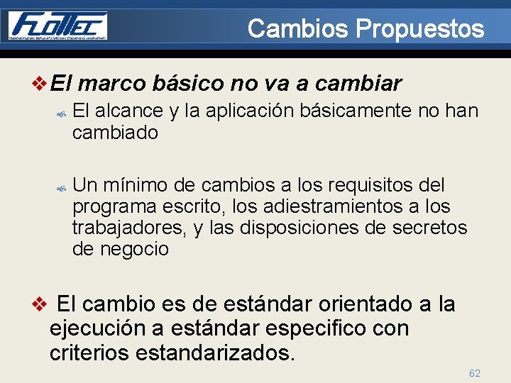 Cambios Propuestos v El marco básico no va a cambiar El alcance y la