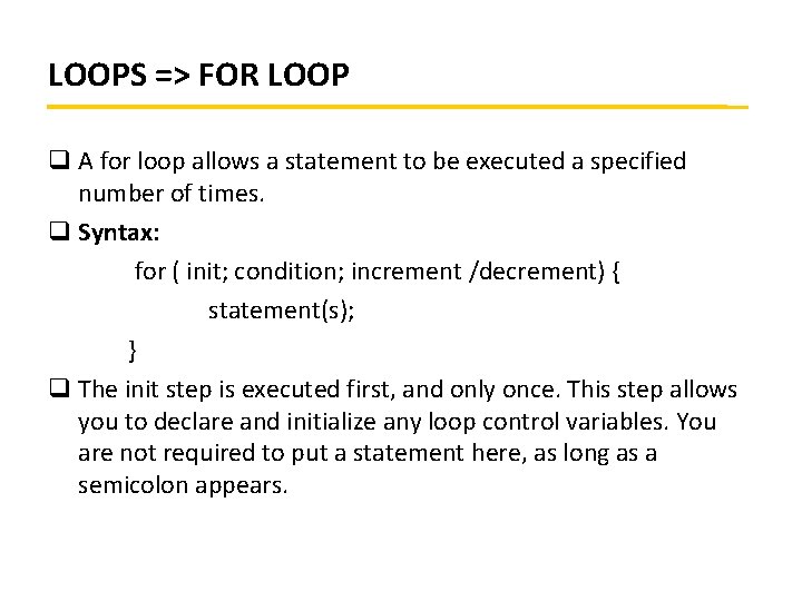 LOOPS => FOR LOOP q A for loop allows a statement to be executed