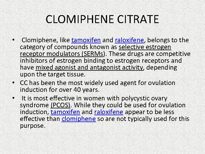 CLOMIPHENE CITRATE • Clomiphene, like tamoxifen and raloxifene, belongs to the category of compounds