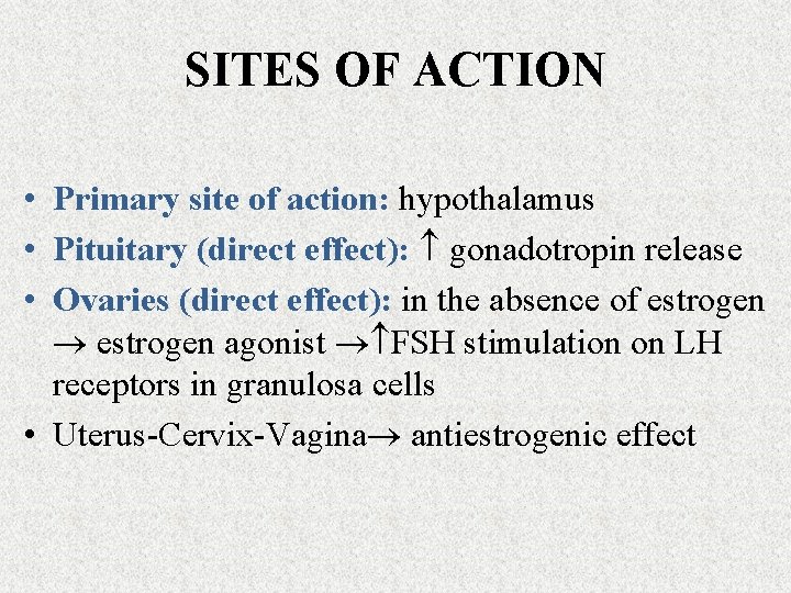 SITES OF ACTION • Primary site of action: hypothalamus • Pituitary (direct effect): gonadotropin