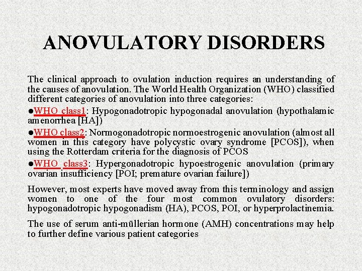 ANOVULATORY DISORDERS The clinical approach to ovulation induction requires an understanding of the causes
