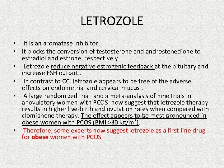 LETROZOLE • It is an aromatase inhibitor. • It blocks the conversion of testosterone