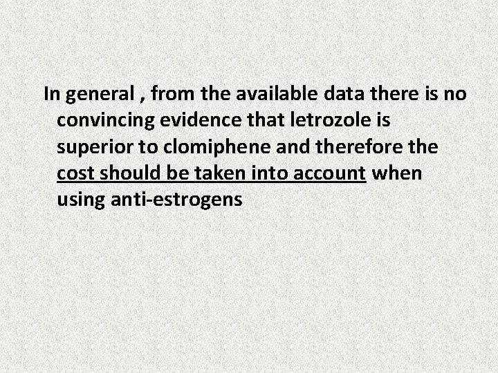 In general , from the available data there is no convincing evidence that letrozole