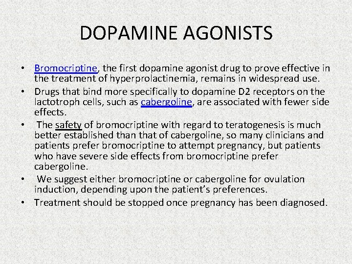 DOPAMINE AGONISTS • Bromocriptine, the first dopamine agonist drug to prove effective in the