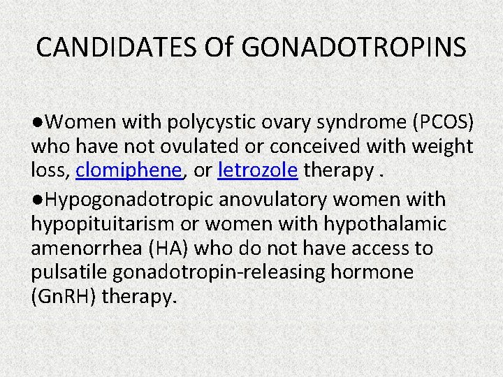 CANDIDATES Of GONADOTROPINS ●Women with polycystic ovary syndrome (PCOS) who have not ovulated or